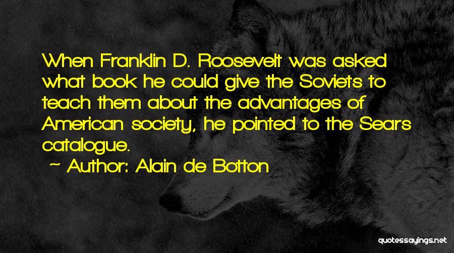 American Society Quotes By Alain De Botton