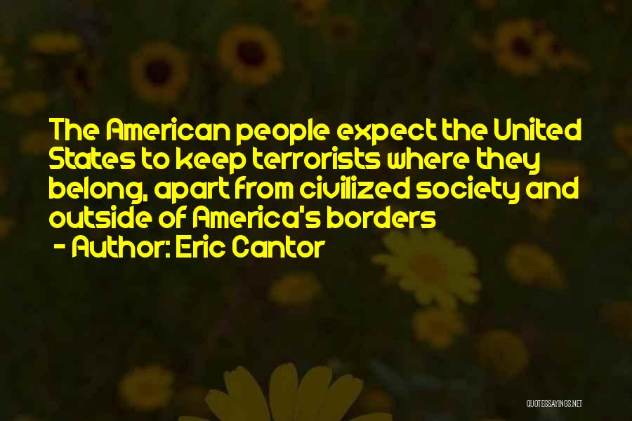 American Society Quotes By Eric Cantor