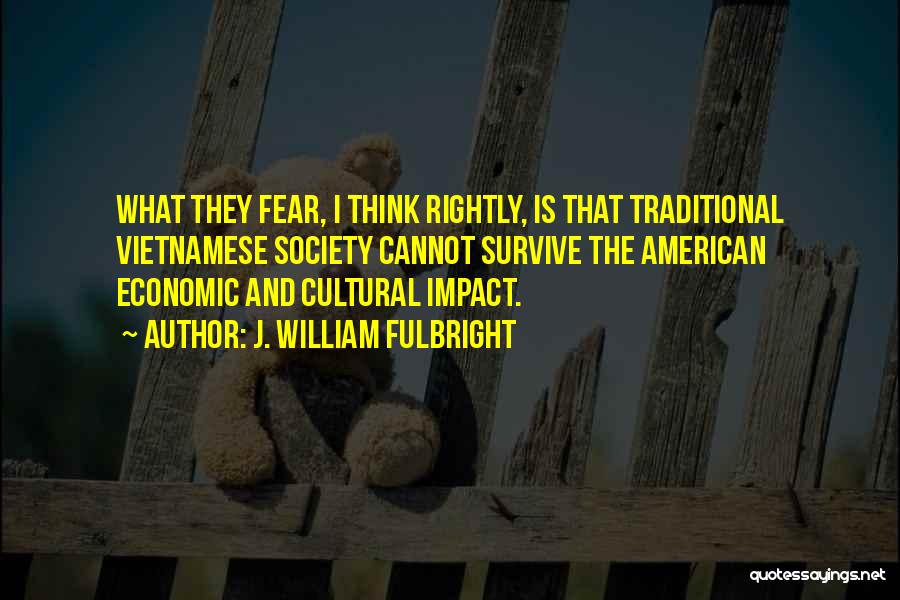 American Society Quotes By J. William Fulbright