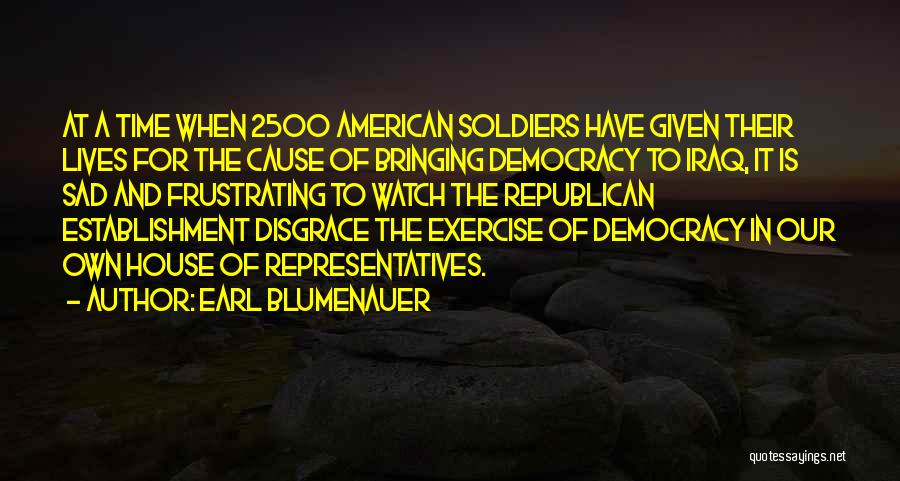 American Soldiers In Iraq Quotes By Earl Blumenauer