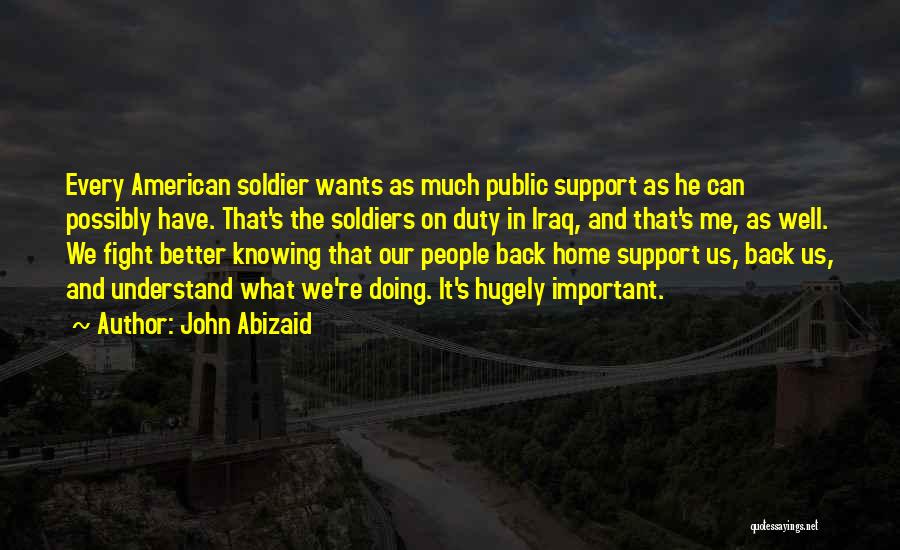 American Soldiers In Iraq Quotes By John Abizaid