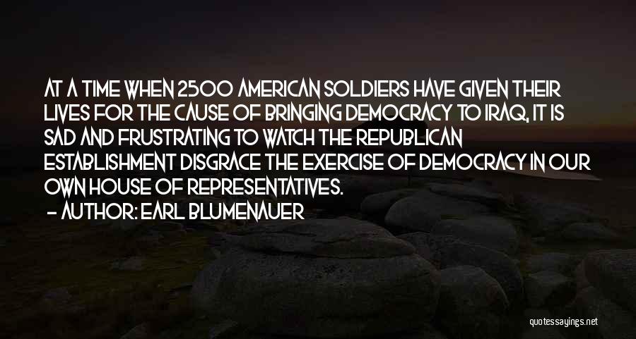 American Soldiers Quotes By Earl Blumenauer