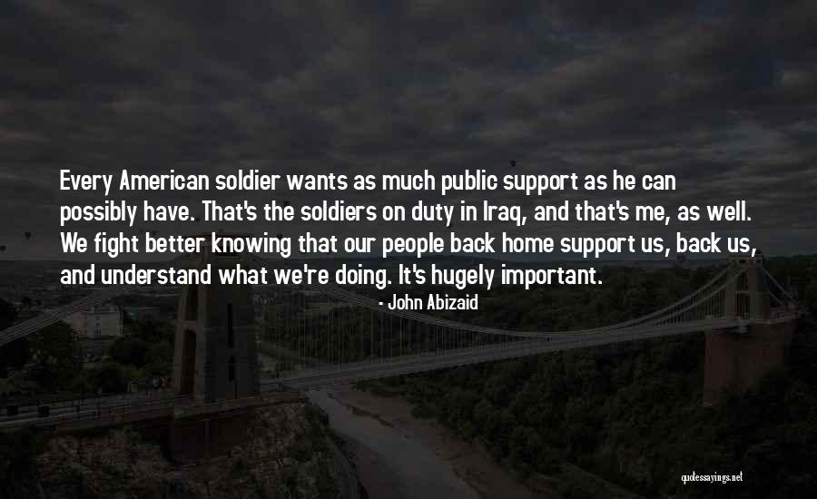 American Soldiers Quotes By John Abizaid