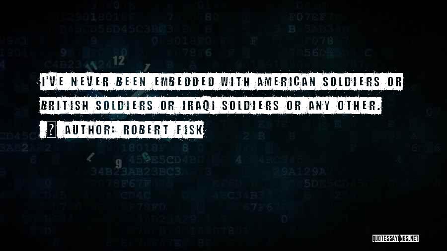 American Soldiers Quotes By Robert Fisk