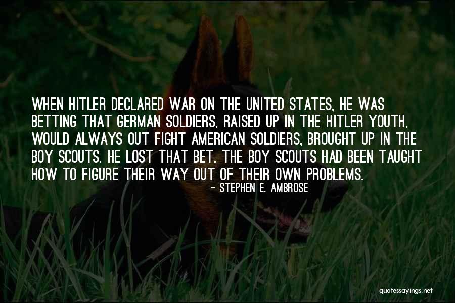 American Soldiers Quotes By Stephen E. Ambrose