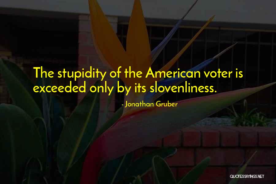 American Stupidity Quotes By Jonathan Gruber American Stupidity Quotes By Jonathan Gruber