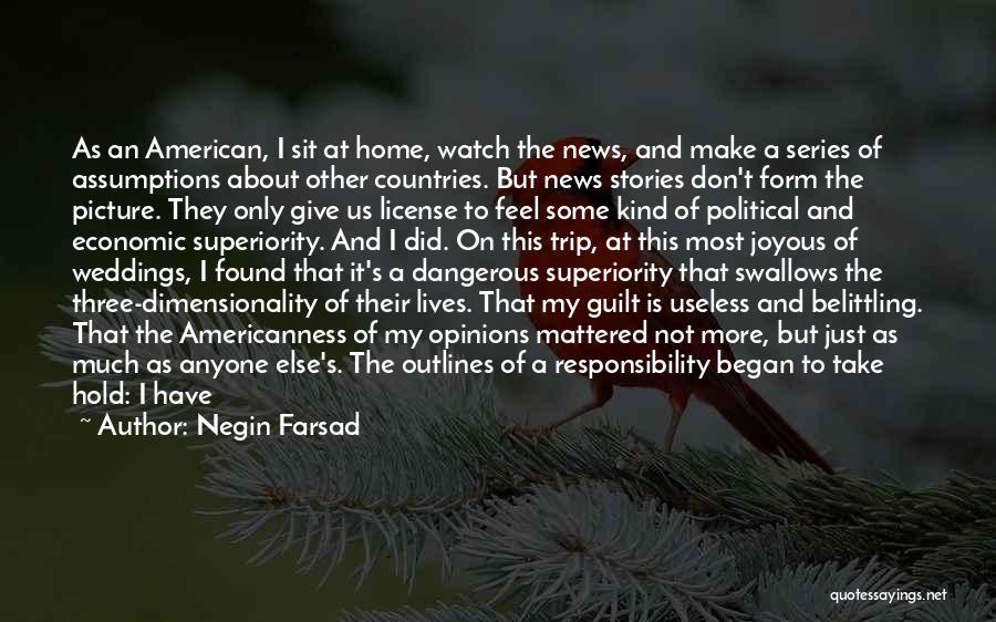 American Superiority Quotes By Negin Farsad