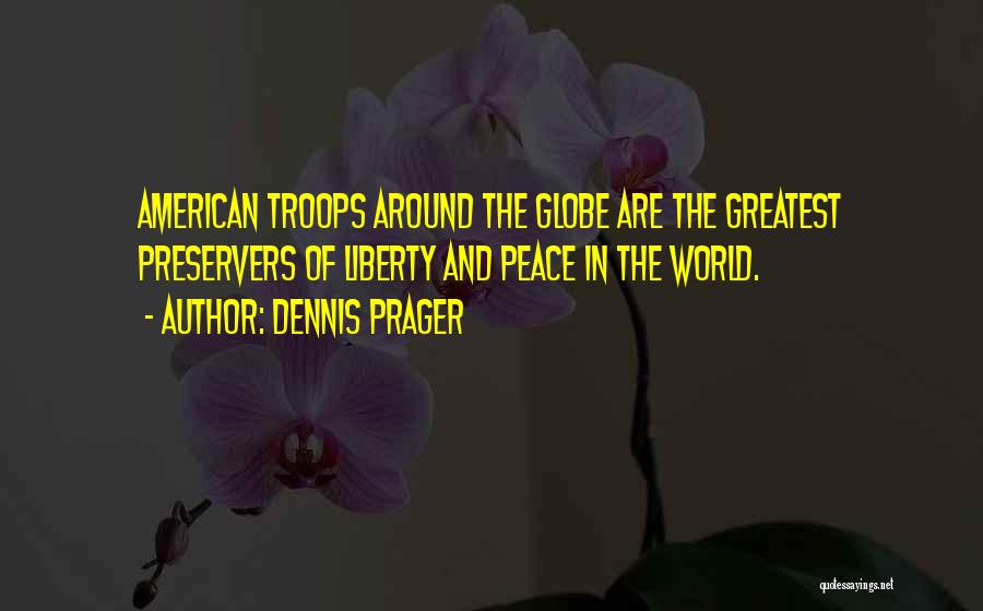 American Troops Quotes By Dennis Prager