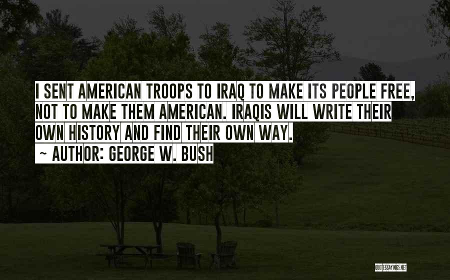American Troops Quotes By George W. Bush