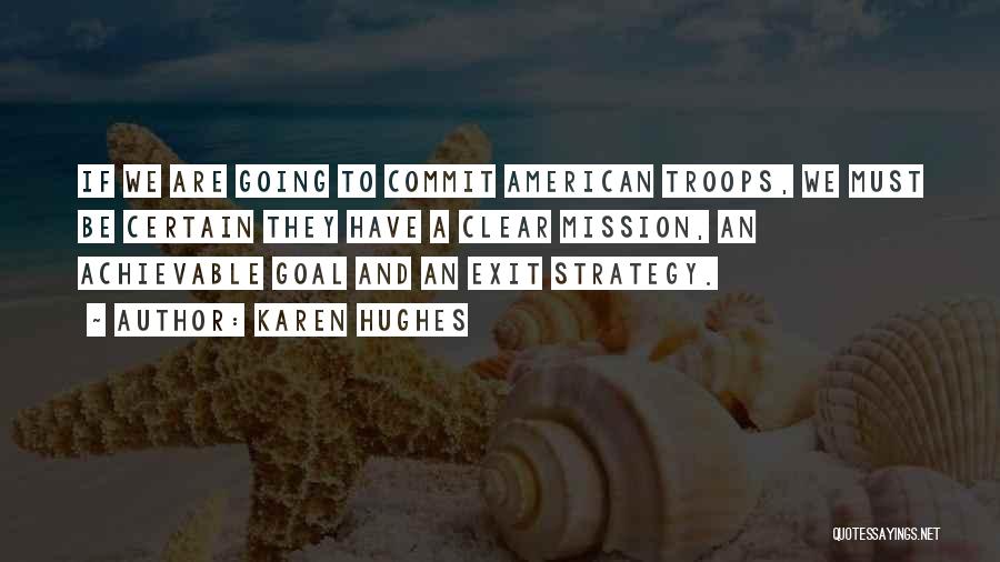 American Troops Quotes By Karen Hughes