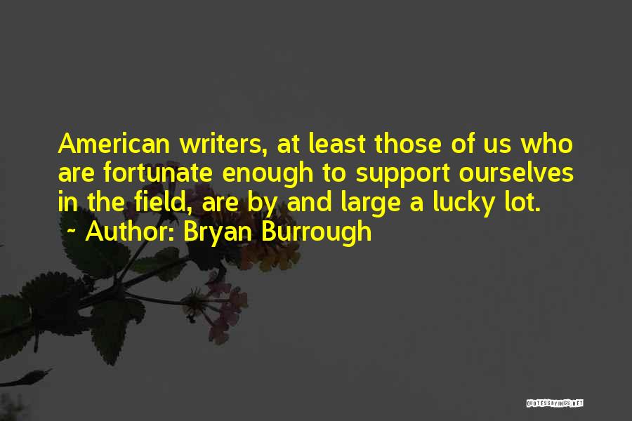 American Writers Quotes By Bryan Burrough