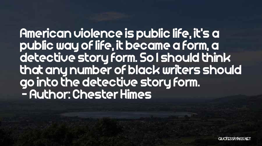 American Writers Quotes By Chester Himes