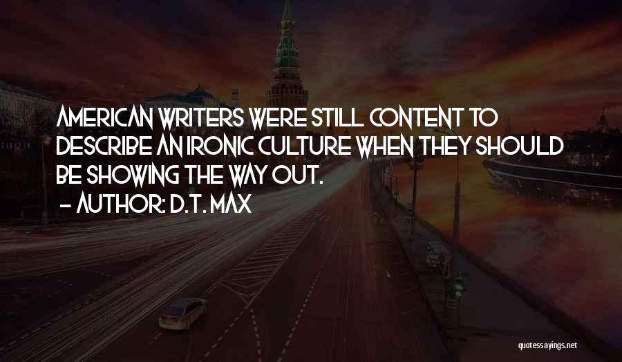 American Writers Quotes By D.T. Max