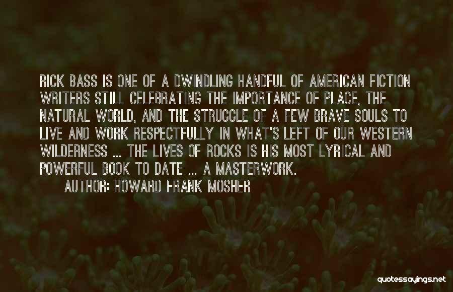 American Writers Quotes By Howard Frank Mosher