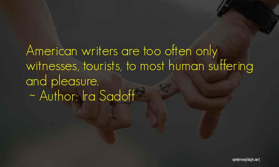 American Writers Quotes By Ira Sadoff