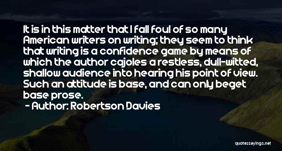 American Writers Quotes By Robertson Davies