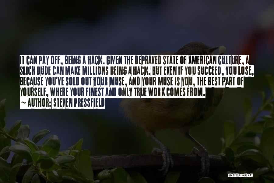 American Writers Quotes By Steven Pressfield