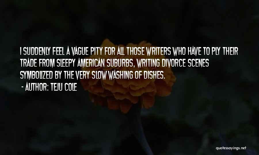 American Writers Quotes By Teju Cole