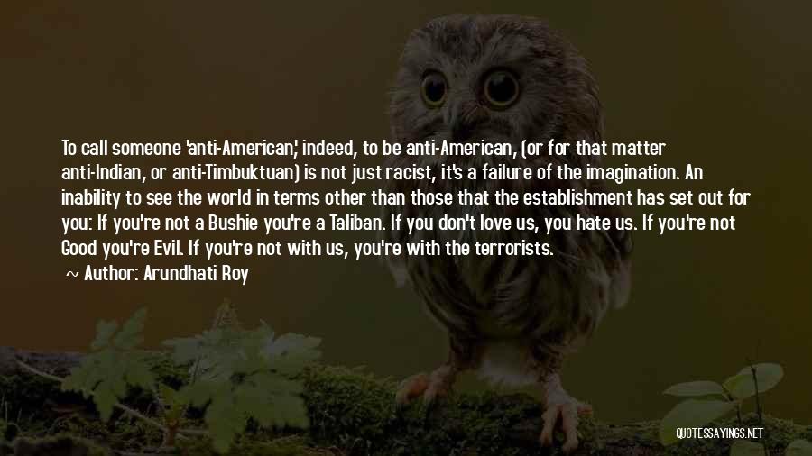 Americanism Quotes By Arundhati Roy