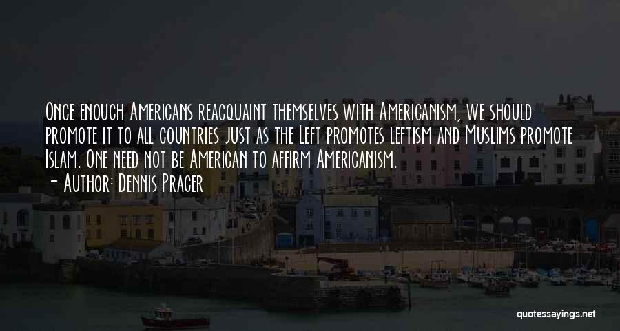 Americanism Quotes By Dennis Prager