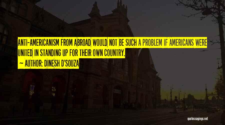 Americanism Quotes By Dinesh D'Souza