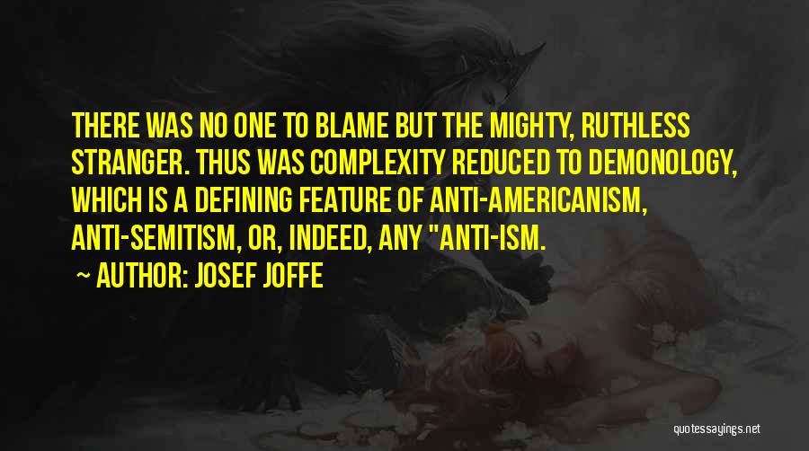 Americanism Quotes By Josef Joffe