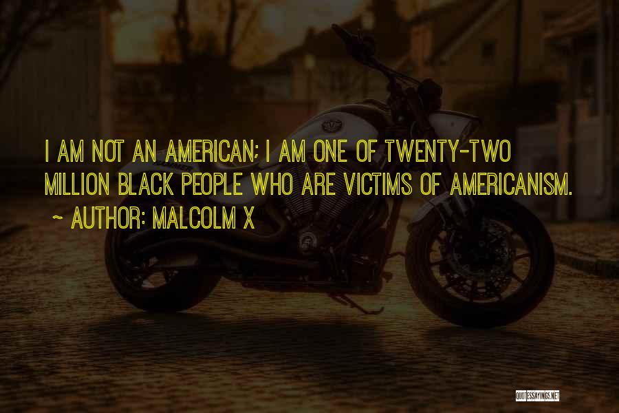 Americanism Quotes By Malcolm X