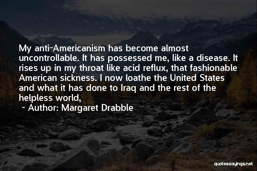 Americanism Quotes By Margaret Drabble