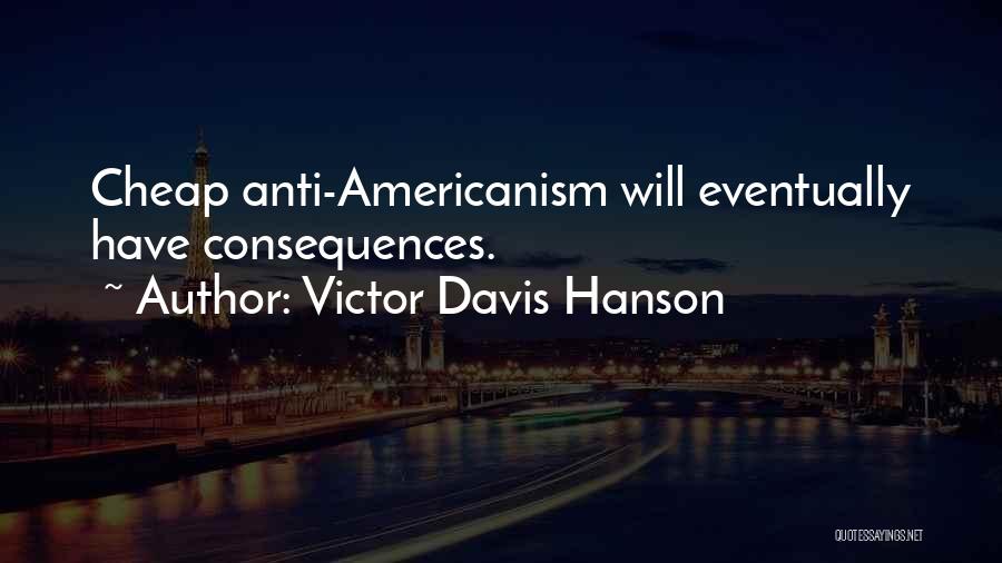 Americanism Quotes By Victor Davis Hanson