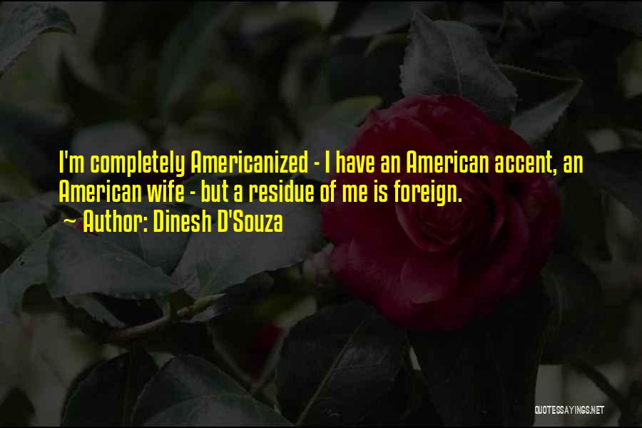 Americanized Quotes By Dinesh D'Souza