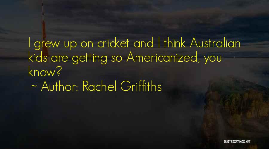 Americanized Quotes By Rachel Griffiths