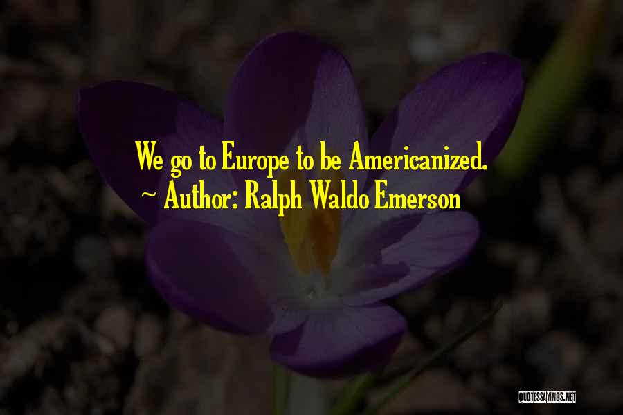 Americanized Quotes By Ralph Waldo Emerson