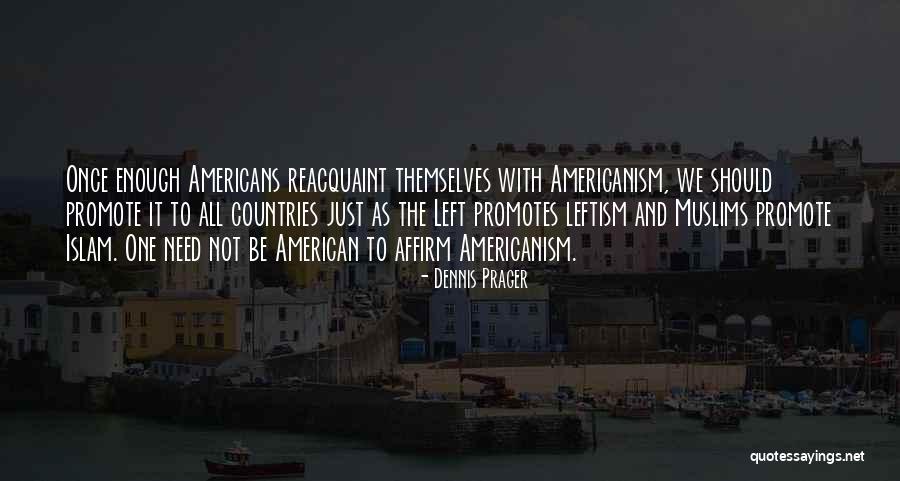 Americans Need Quotes By Dennis Prager Americans Need Quotes By Dennis Prager