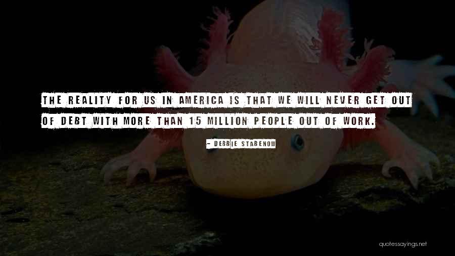 America's Debt Quotes By Debbie Stabenow America's Debt Quotes By Debbie Stabenow