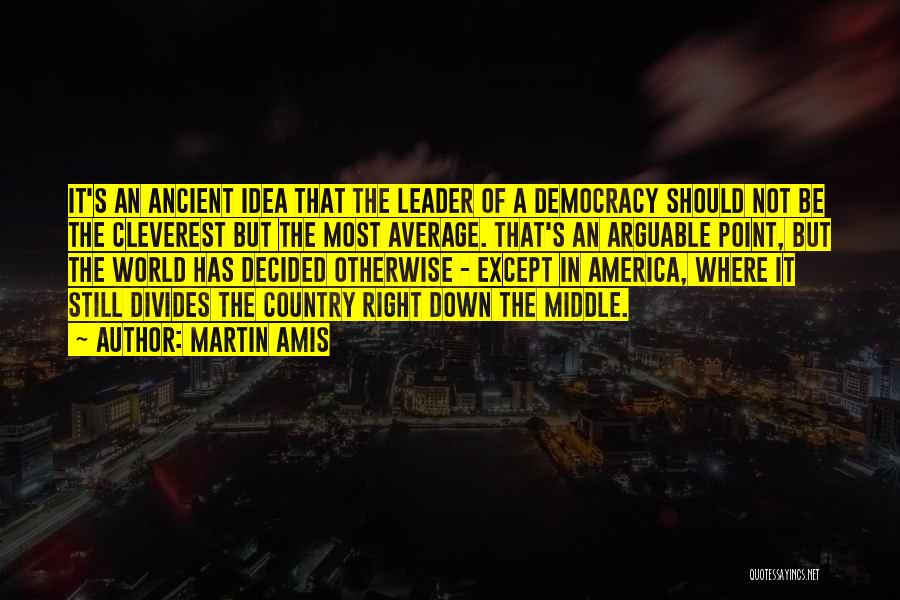 America's Democracy Quotes By Martin Amis