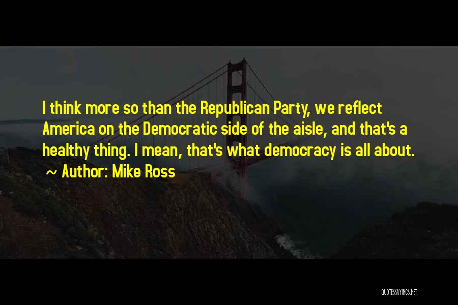 America's Democracy Quotes By Mike Ross