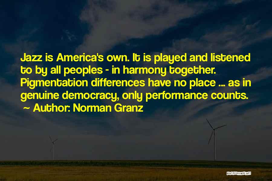 America's Democracy Quotes By Norman Granz