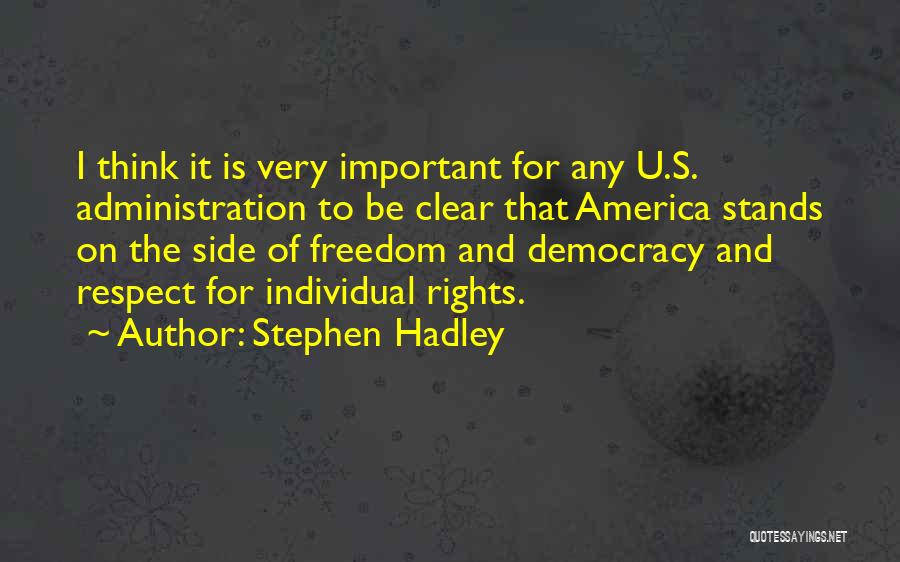 America's Democracy Quotes By Stephen Hadley