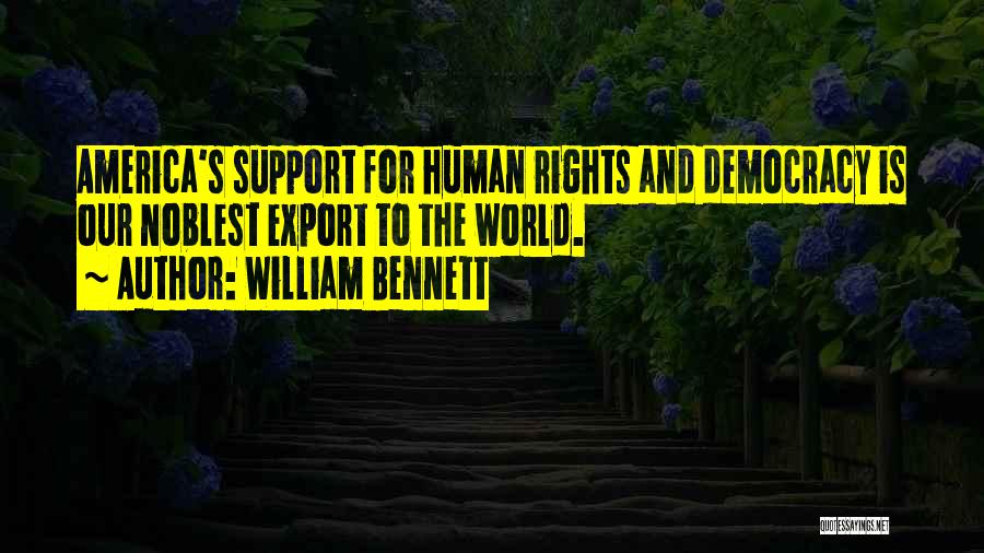 America's Democracy Quotes By William Bennett