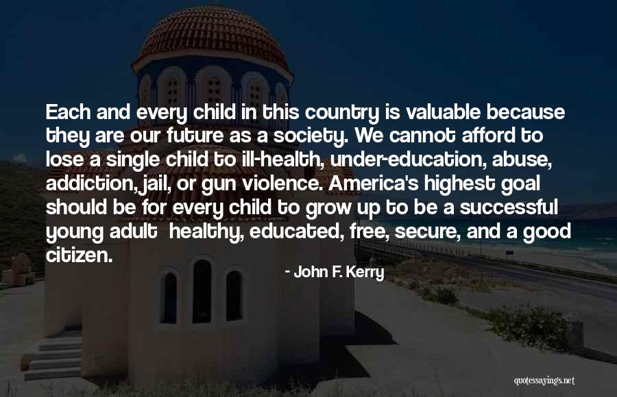 America's Education Quotes By John F. Kerry America's Education Quotes By John F. Kerry