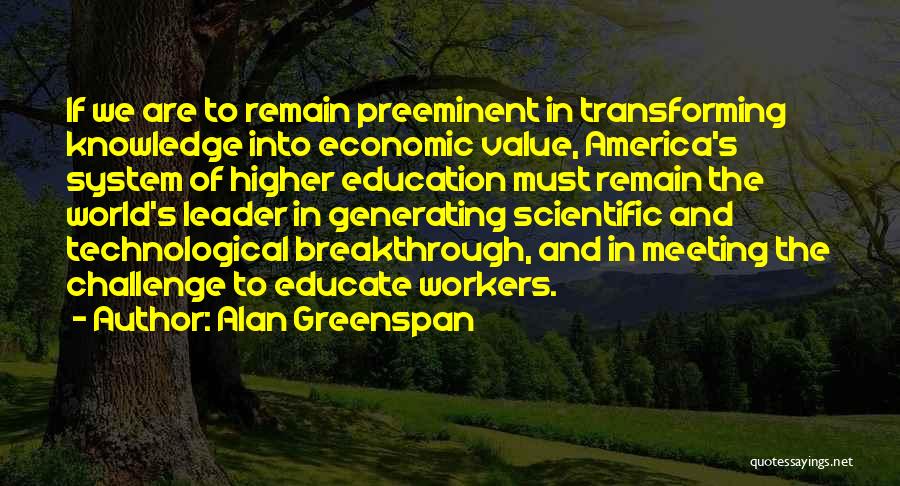 America's Education System Quotes By Alan Greenspan