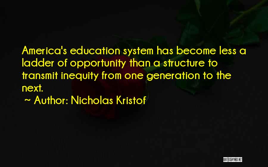 America's Education System Quotes By Nicholas Kristof