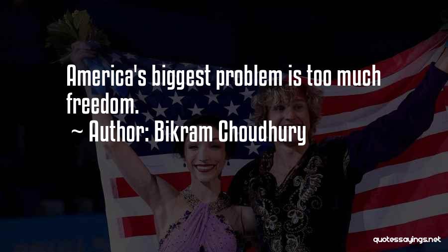 America's Freedom Quotes By Bikram Choudhury