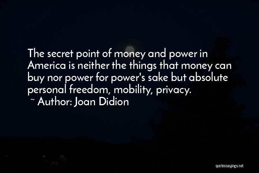 America's Freedom Quotes By Joan Didion