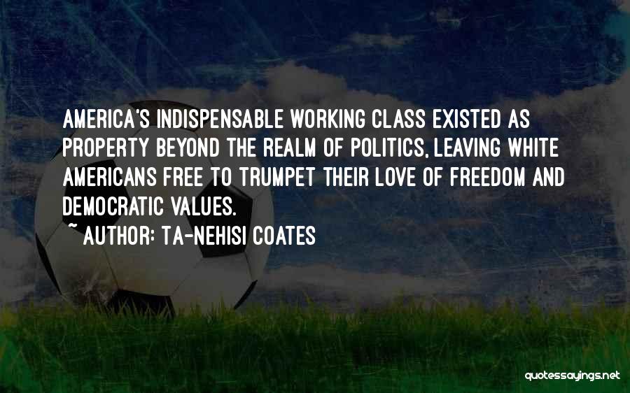 America's Freedom Quotes By Ta-Nehisi Coates