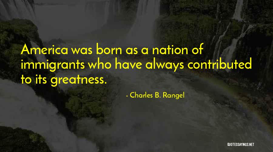 America's Greatness Quotes By Charles B. Rangel America's Greatness Quotes By Charles B. Rangel