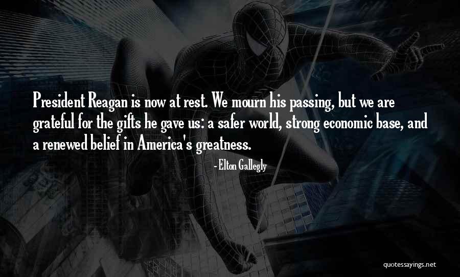 America's Greatness Quotes By Elton Gallegly America's Greatness Quotes By Elton Gallegly