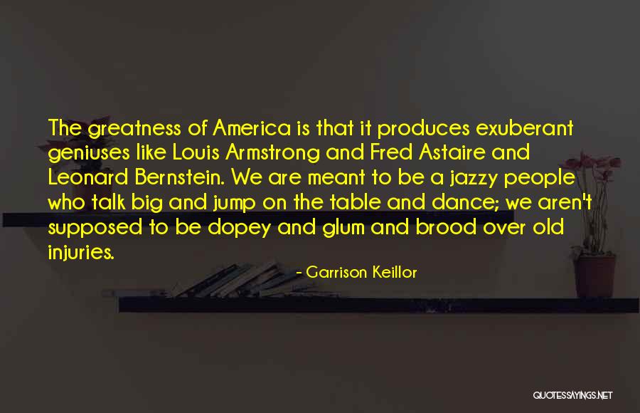 America's Greatness Quotes By Garrison Keillor America's Greatness Quotes By Garrison Keillor