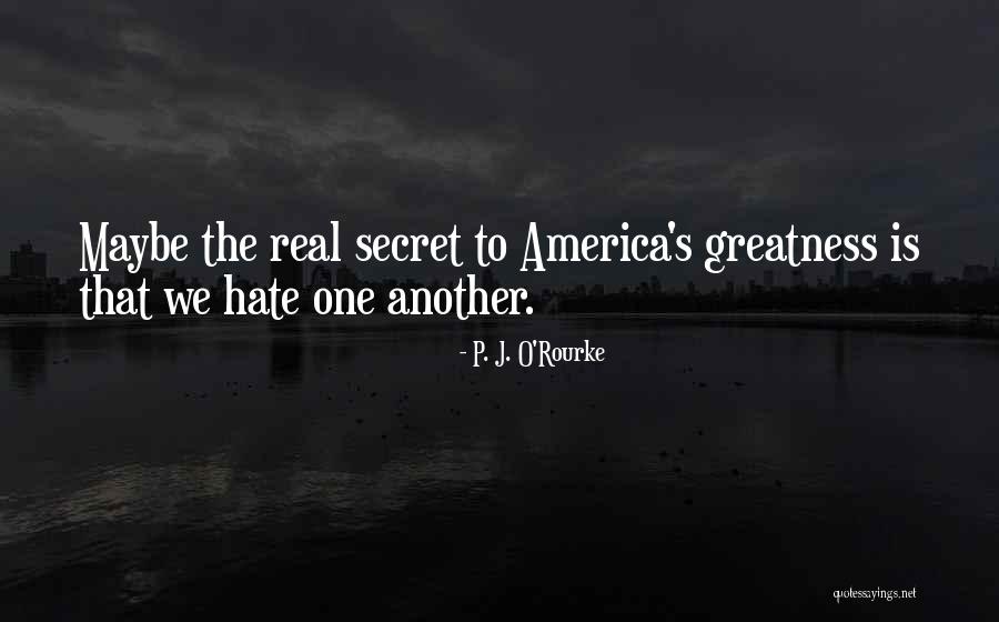 America's Greatness Quotes By P. J. O'Rourke America's Greatness Quotes By P. J. O'Rourke