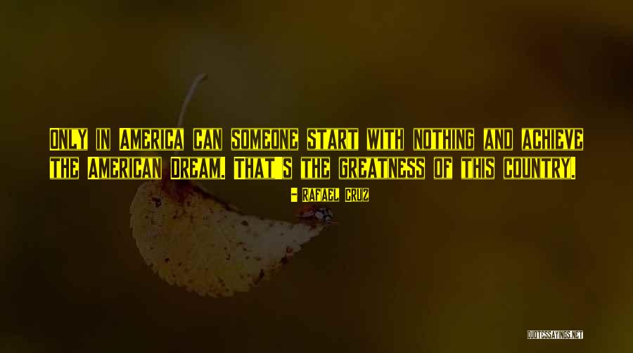 America's Greatness Quotes By Rafael Cruz America's Greatness Quotes By Rafael Cruz